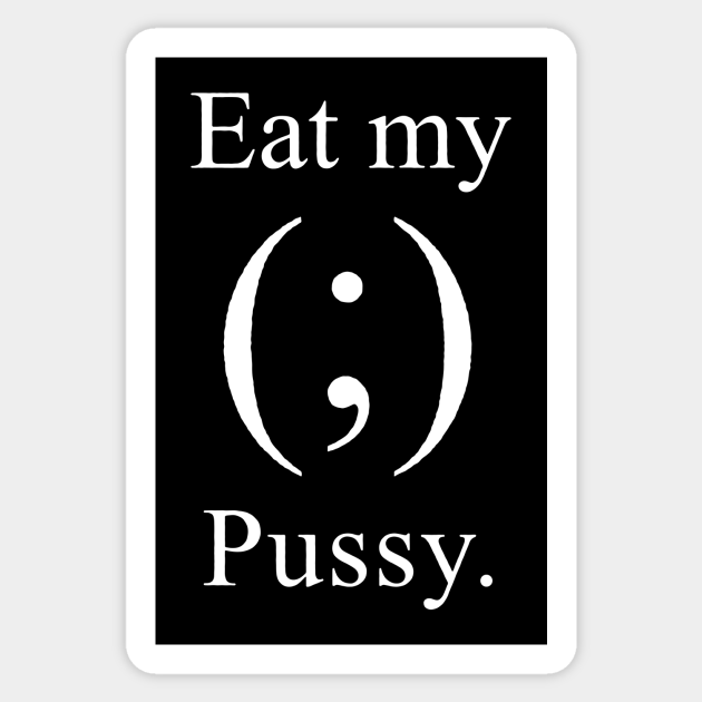 Eat My Pussy Book Sticker Teepublic